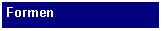 Text Box: Formen