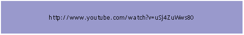 Text Box: http://www.youtube.com/watch?v=uSj4ZuWws80