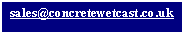 Text Box: sales@concretewetcast.co.uk